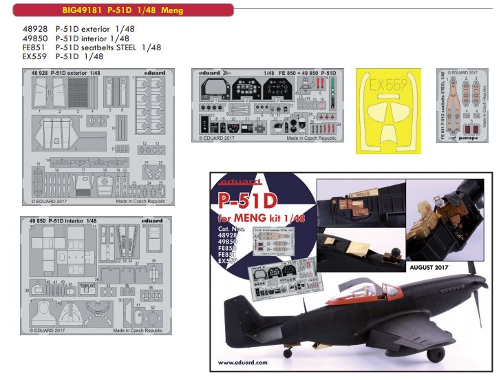 North-American P-51D Mustang (designed to be used with Meng Model kits) (Eduard sold out August 2022) this BiG-Ed set includes all these Eduard sets.....EDEX559 P-51DED48928 P-51D exterior ED49850 P-51D interior EDFE851 P-51D seatbelts STEEL