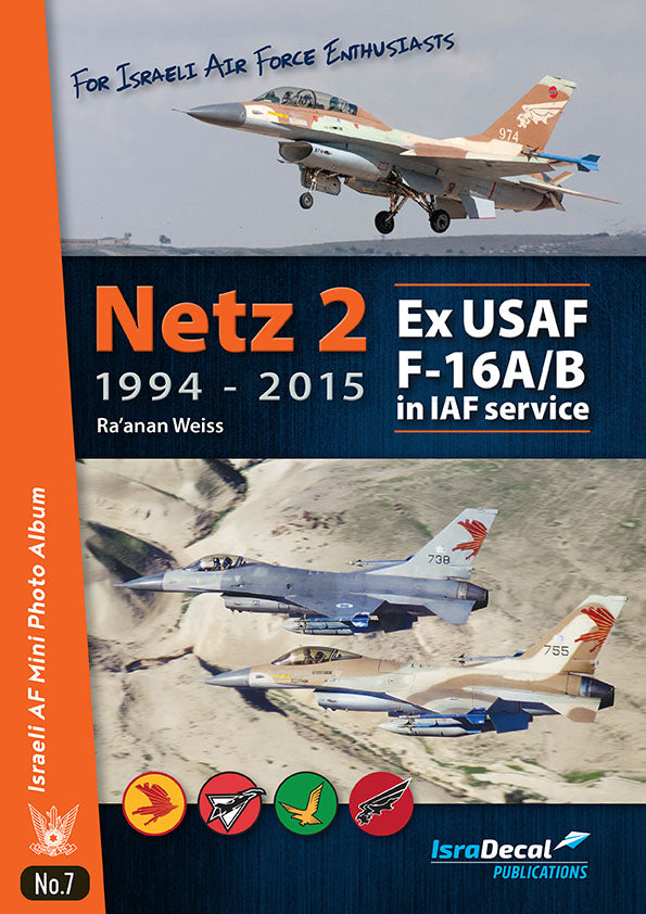'Netz 2' Ex-USAF General-Dynamics F-16A/B in IAF ServicePublication No.7 IAF Mini Photo Album Series96 pages; Softcover; Over 330 images; Color profiles