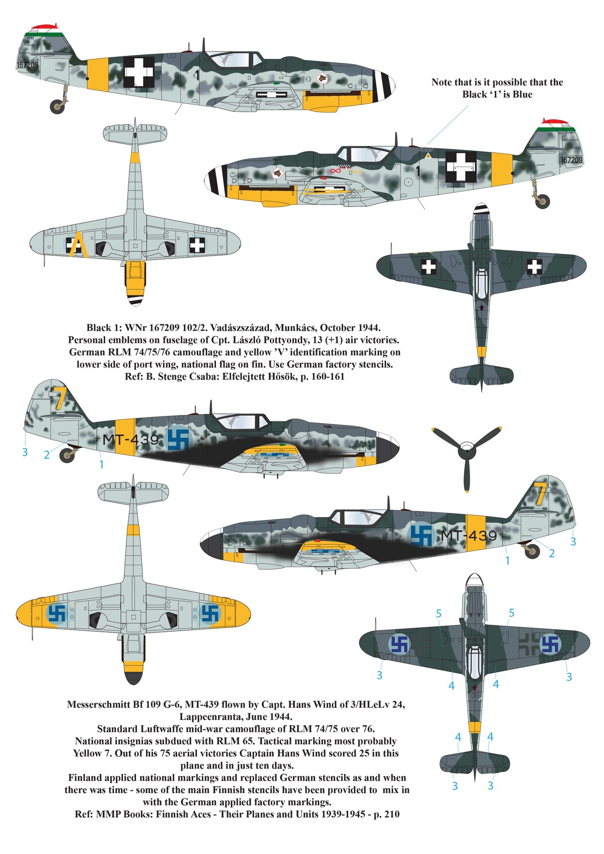Foreign Messerschmitt Bf-109's Bf-109G-6 = Revell, ZM or Hasegawa kitsBf-109G-10 Erla = Revell G-10 Erla kitBf-109G-10 = Hasegawa or Trumpeter kits