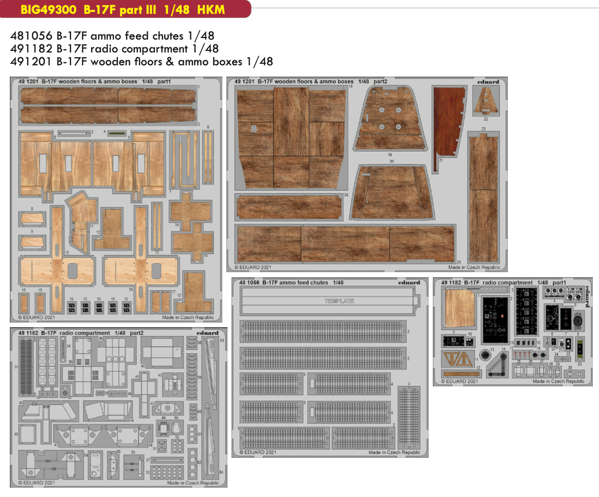 Boeing B-17F Flying Fortress part III (designed to be used with Hong Kong Models kits) This BiG-Ed set includes all these Eduard sets.....ED491182 B-17F radio compartment ED481056 B-17F ammo feed chutes ED491201 B-17F wooden floors & ammo boxes 1
