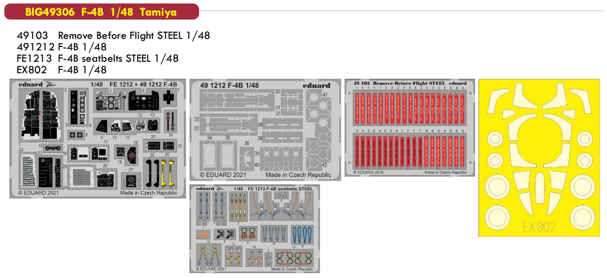 McDonnell F-4B Phantom (designed to be used with Tamiya kits) This BiG-Ed set includes all these Eduard sets.....ED49103 Remove Before Flight STEEL 1/48 ED491212 F-4B 1/48EDFE1213 F-4B seatbelts STEEL 1/48 EDEX802 F-4B 1/48
