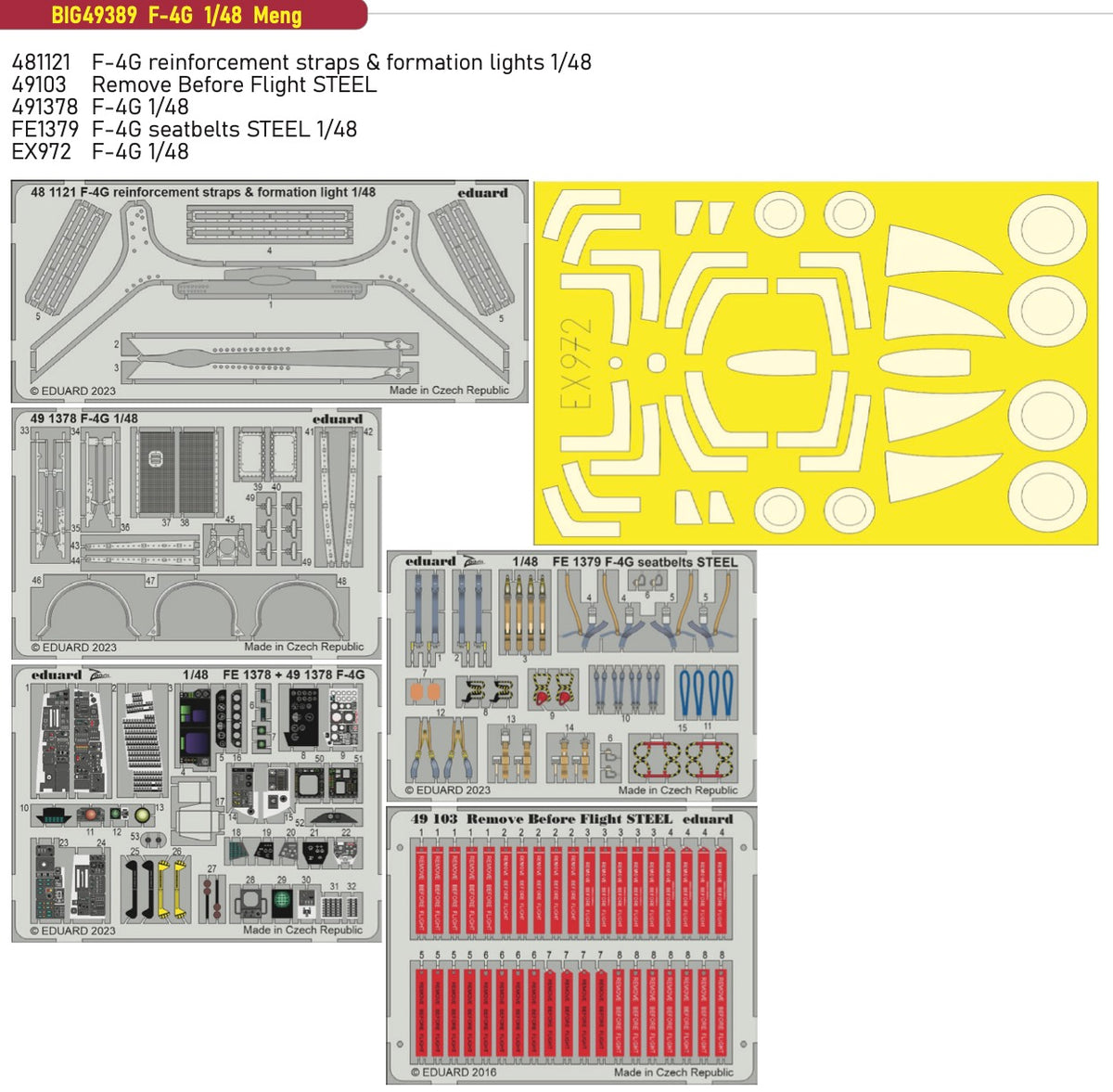 McDonnell F-4G Phantom (designed to be used with Meng Model kits) This BiG-Ed set includes all these Eduard sets....ED81121 F-4G reinforcement straps & formation lights ED49103 Remove Before Flight STEELED491378 F-4GEDFE1379 seatbelts STEEL EDEX972 F-4G