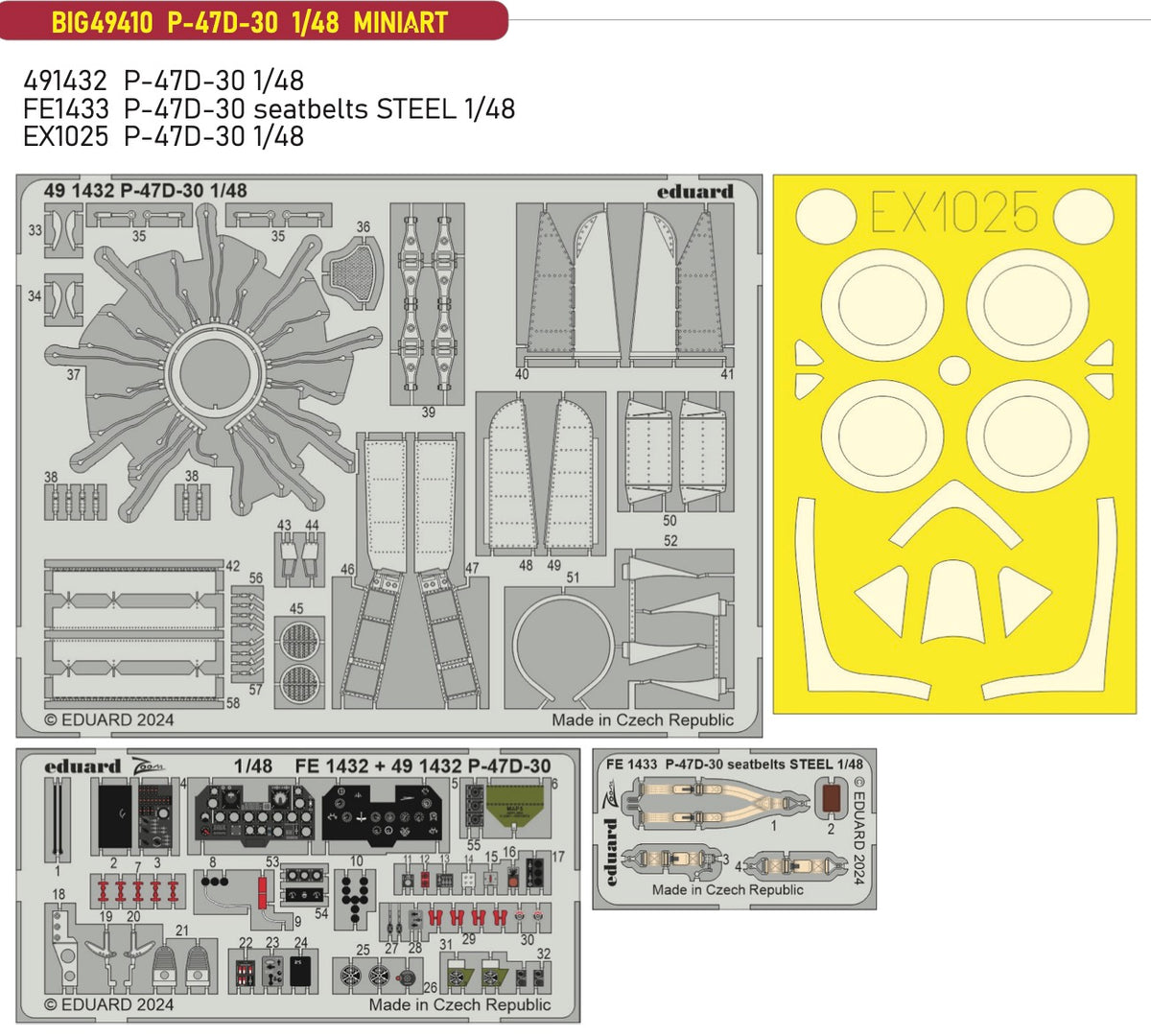 Republic P-47D-30 Thunderbolt This BiG-Ed set includes all these Eduard sets..... ED491432 P-47D-30 EDFE1433 P-47D-30 seatbelts STEEL EDEX1025 P-47D-30