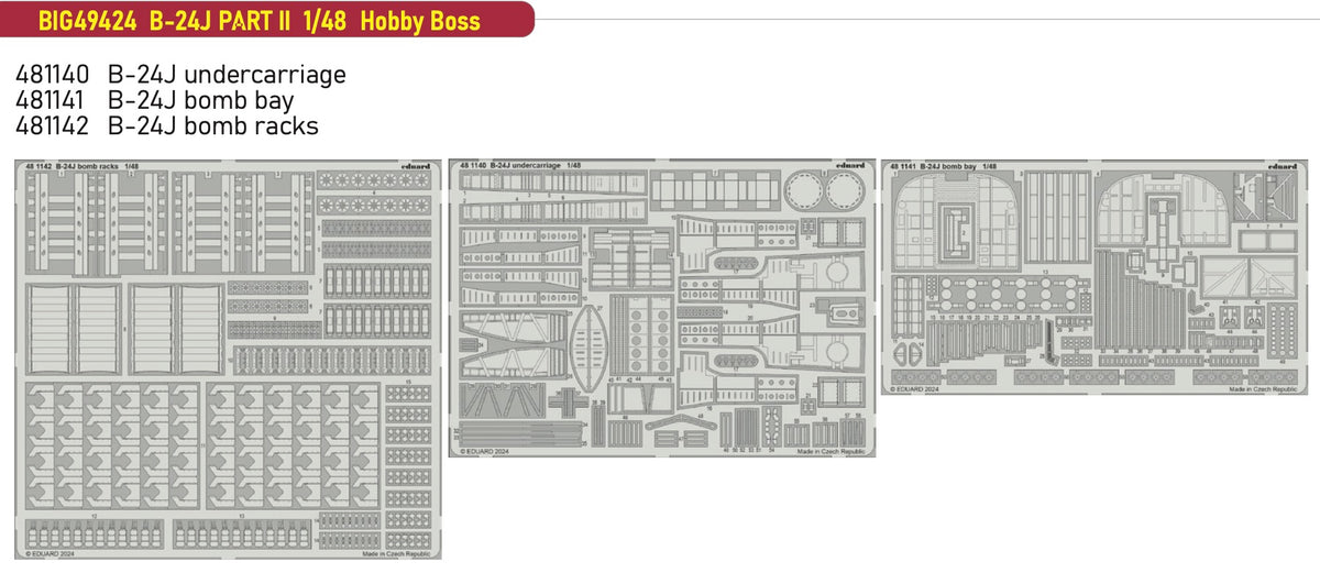 Consolidated B-24J Liberator PART II 1/48 (designed to be used with Hobby Boss kits) This BiG-Ed set includes all these Eduard sets..... ED481140 B-24J undercarriage ED481141 B-24J bomb bay ED81142 B-24J bomb racks