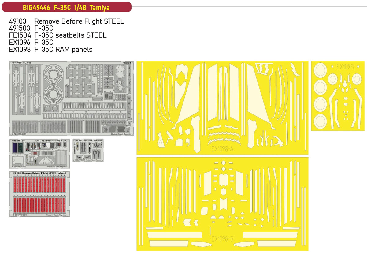Lockheed-Martin F-35C Tamiya This BiG-Ed set includes all these Eduard sets..... ED49103 Remove Before Flight STEEL ED491503 F-35CFE1504 F-35C seatbelts STEEL EDEX1096 F-35CEDEX1098 F-35C RAM panels
