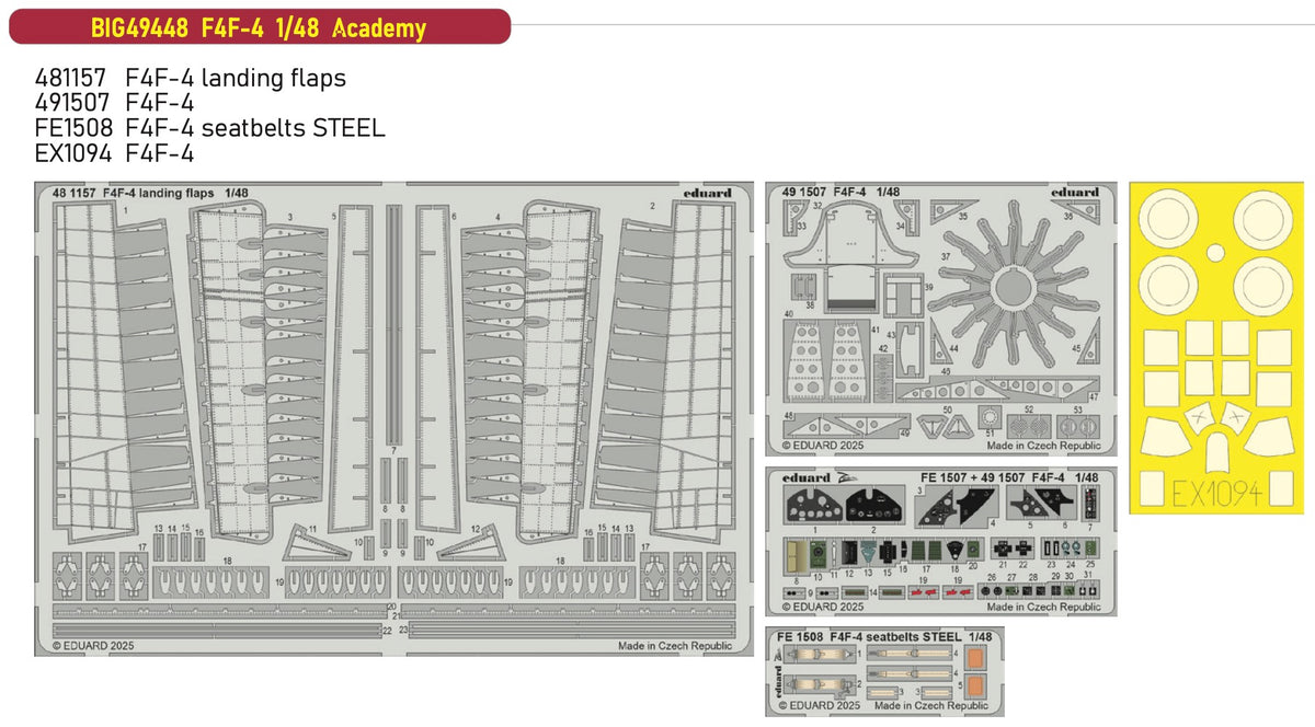 Grumman F4F-4 1/48 Academy This BiG-Ed set includes all these Eduard sets..... ED481157 F4F-4 landing flaps ED491507 F4F-4EDFE1508 F4F-4 seatbelts STEEL EDEX1094 F4F-4