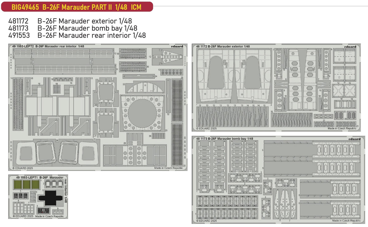 Martin B-26F Marauder PART II 1/48 (designed to be used with ICM UA UK kits) This BiG-Ed set includes all these Eduard sets..... ED481172 B-26F Marauder exterior 1/48ED481173 B-26F Marauder bomb bay 1/48 ED491553 B-26F Marauder rear interior