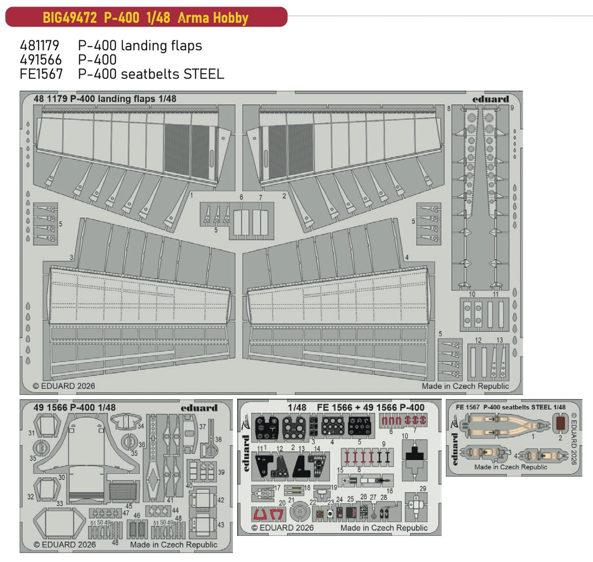 Bell P-400 Airacobra (designed to be used with Arma Hobby kits) This BiG-Ed set includes all these Eduard sets.....ED481179 P-400 landing flaps ED491566 P-400EDFE1567 P-400 seatbelts STEEL