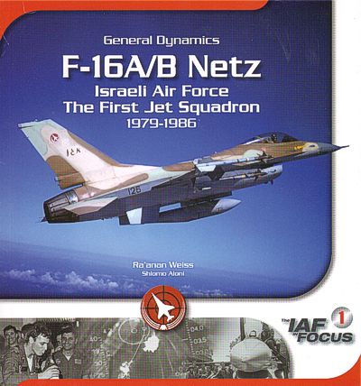 General-Dynamics F-16A/B Netz Israeli Air ForceThe First Jet Squadron 1979-1986